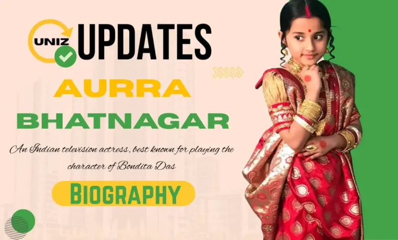 Aurra Bhatnagar Age